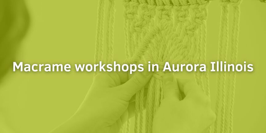 Macrame-workshops-in-Aurora-Illinois