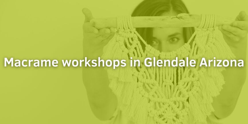 Macrame-workshops-in-Glendale-Arizona