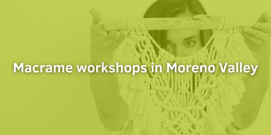 Macrame-workshops-in-Moreno-Valley